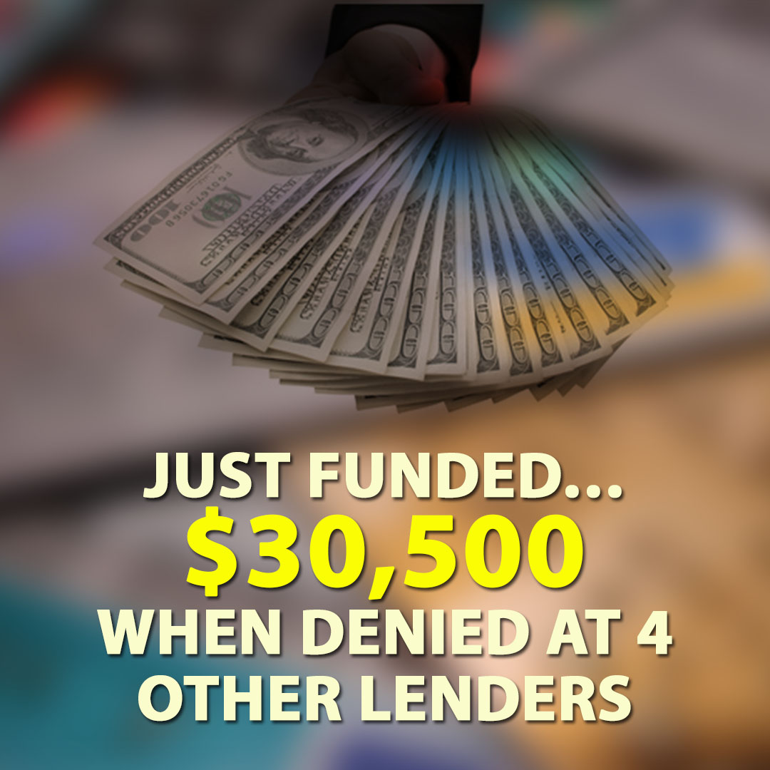 Just-Funded-30500-when-Denied-at-4-Other-Lenders-1080X1080