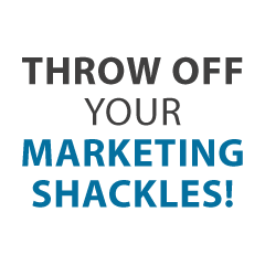 throw off - Throw Off Your Marketing Shackles and Rise Up! –10 Brilliant Business Tips of the Week