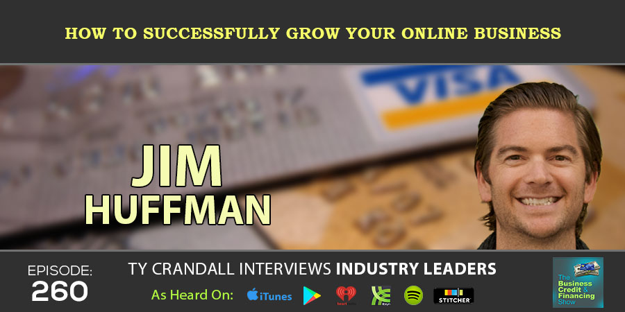 credit-suite-Jim-Huffman-How-to-Successfully-Grow-Your-Online-Business-EP-260-Jim-Ty-Crandall