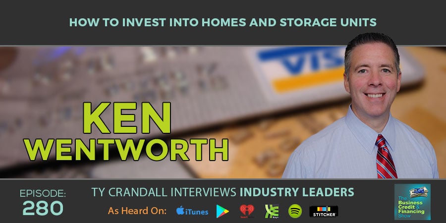 how to invest into home and storage units ty crandall credit suite ken wentworth - Ken Wentworth - Business Growth Strategies