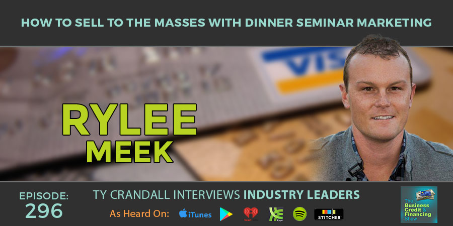 credit-suite-Episode-296-Tylee-Image-ty-crandall-banner-how-to-sell-to-the-masses-with-dinner-seminar-marketing