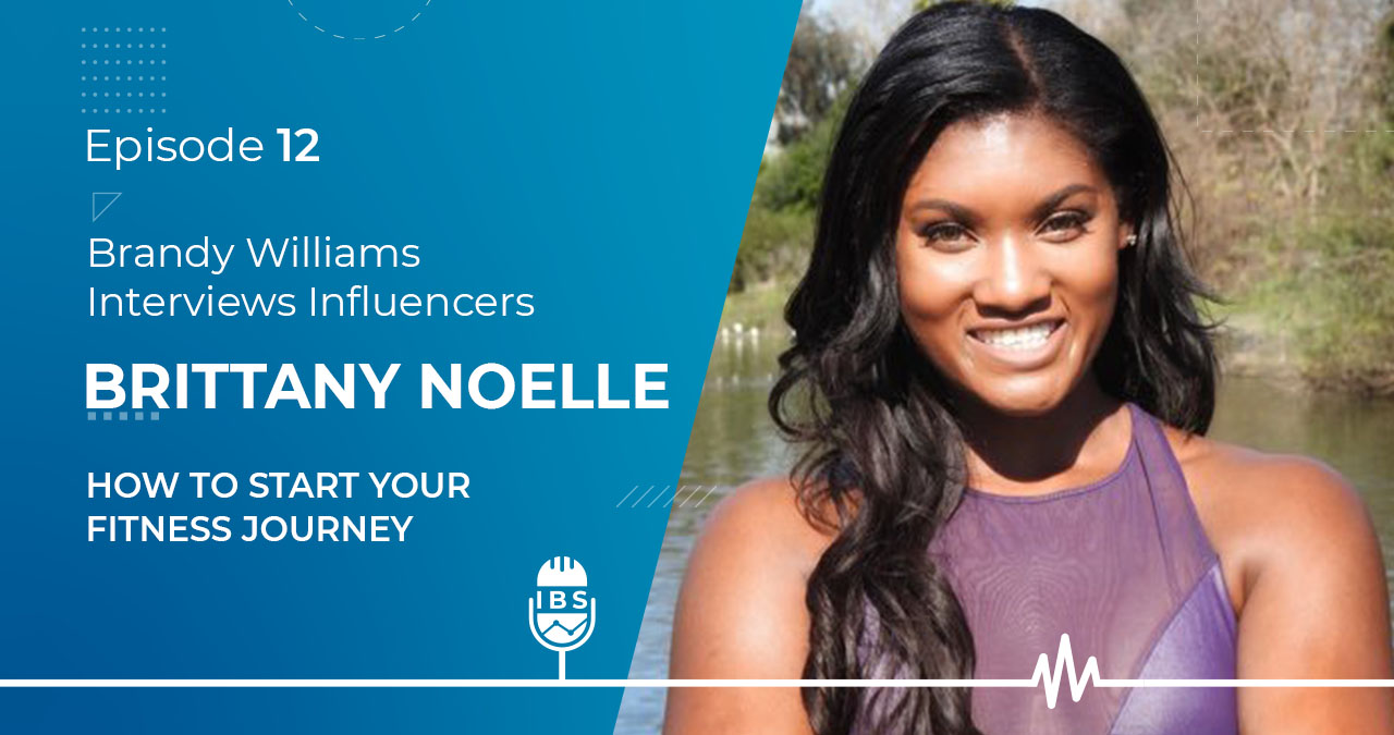 EP 12 Brittany Noelle: How to Start Your Fitness Journey