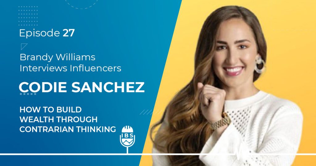 Podcast EP 27 Codie Sanchez: How to Build Wealth Through Contrarian ...