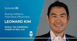 EP 85 Leonard Kim: Reveal the Surprising Power of Real You