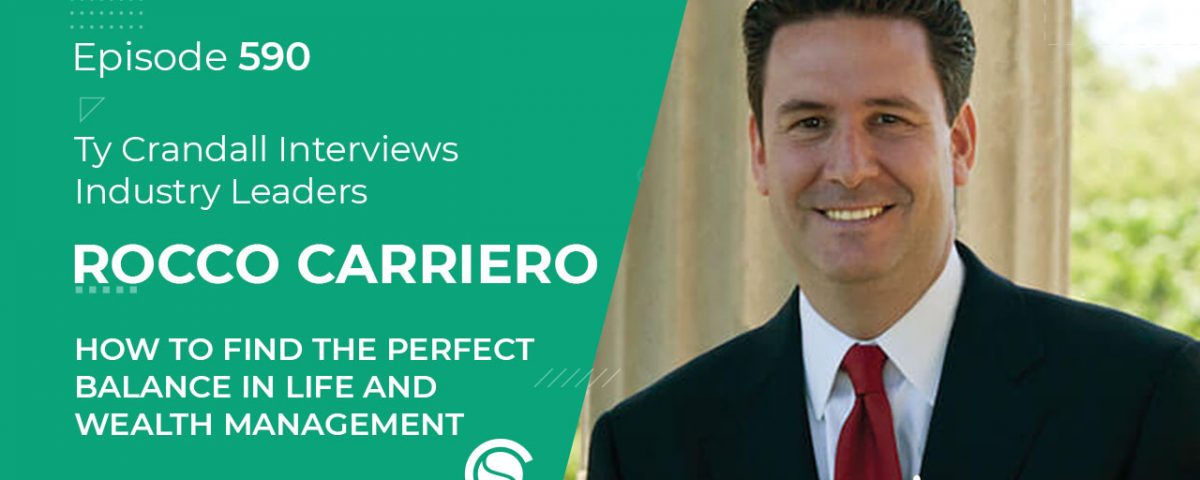 EP 590 Rocco Carriero: How to Find the Perfect Balance in Life and Wealth Management