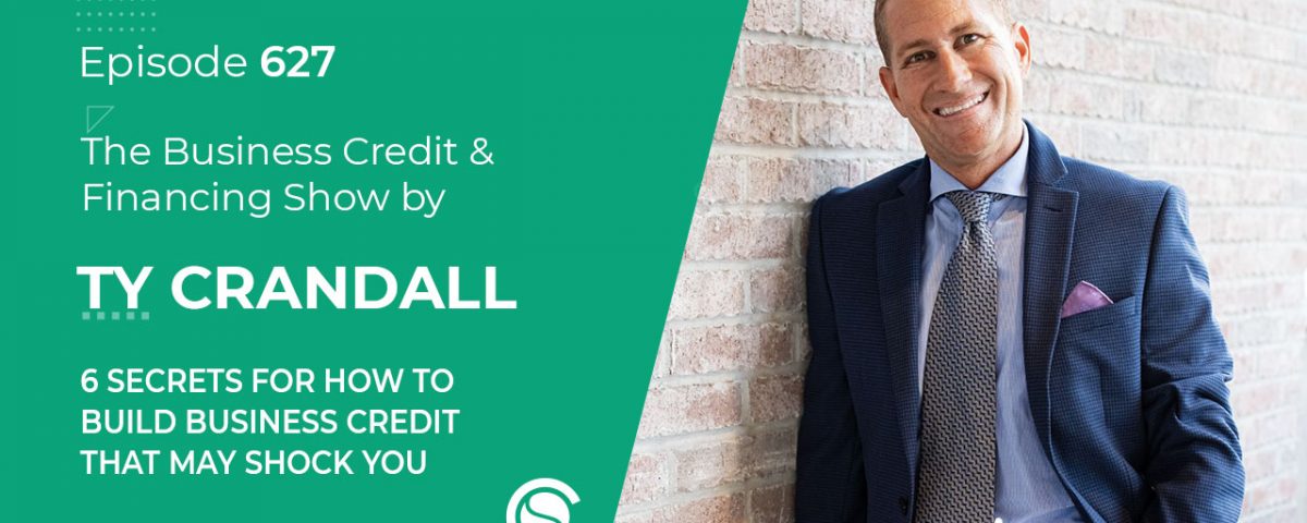 627: 6 Secrets for How to Build Business Credit That May Shock You