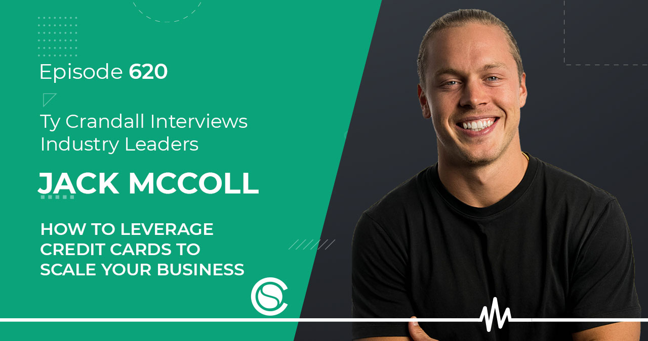 Podcast EP 620 Jack McColl How to Leverage Credit Cards to Scale your