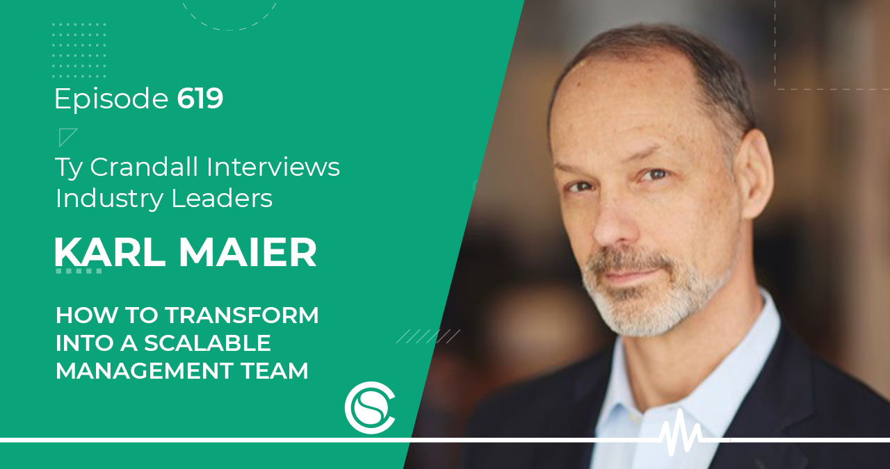 EP 619 Karl Maier: How to Transform into a Scalable Management Team