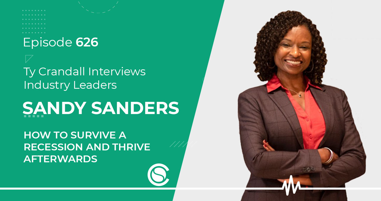 Sandy Sanders EP 626 - 626 Sandy Sanders: How to Survive a Recession and Thrive Afterwards