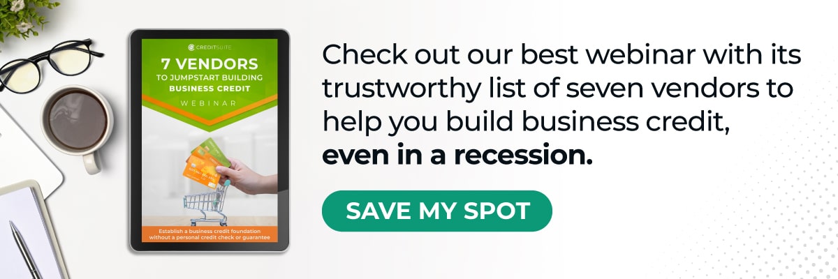Check out our best webinar with its trustworthy list of seven vendors to help you build business credit, even in a recession.