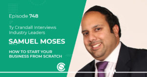 EP 748 Samuel Moses: How to Start Your Business from Scratch