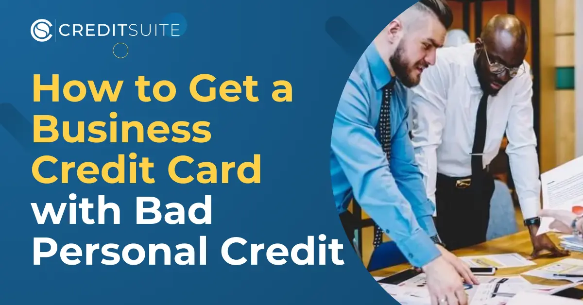 How to Get a Business Credit Card with Bad Personal Credit
