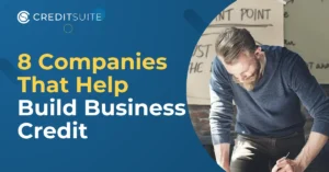8 Companies That Help Build Business Credit [Secret Vendors]